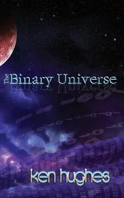 Wszechświat binarny: Teoria czasu - The Binary Universe: A Theory of Time