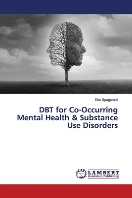 DBT dla współwystępujących zaburzeń zdrowia psychicznego i używania substancji - DBT for Co-Occurring Mental Health & Substance Use Disorders