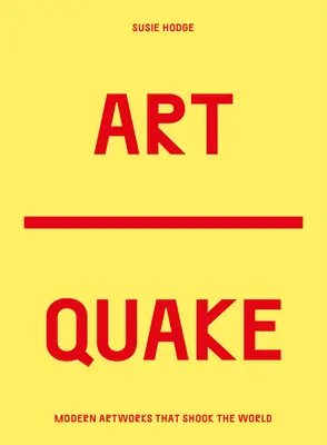 Artquake: Najbardziej przełomowe dzieła sztuki współczesnej - Artquake: The Most Disruptive Works in Modern Art