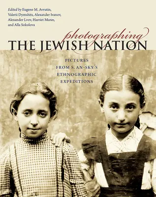 Fotografując naród żydowski: Zdjęcia z wypraw etnograficznych S. An-Sky'ego - Photographing the Jewish Nation: Pictures from S. An-Sky's Ethnographic Expeditions