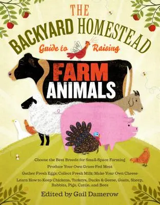 The Backyard Homestead Guide to Raising Farm Animals: Wybierz najlepsze rasy do hodowli na małej przestrzeni, produkuj własne mięso karmione trawą, zbieraj świeże jaja - The Backyard Homestead Guide to Raising Farm Animals: Choose the Best Breeds for Small-Space Farming, Produce Your Own Grass-Fed Meat, Gather Fresh Eg