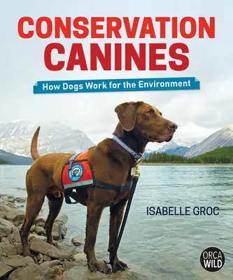 Conservation Canines: Jak psy pracują dla środowiska - Conservation Canines: How Dogs Work for the Environment