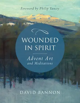 Zraniony w duchu: Sztuka i medytacje adwentowe - Wounded in Spirit: Advent Art and Meditations