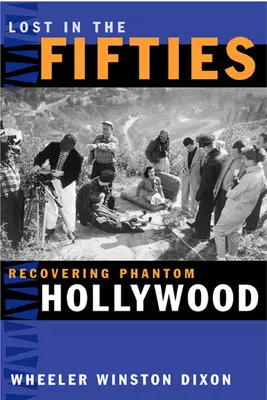 Zagubieni w latach pięćdziesiątych: Odzyskiwanie fantomowego Hollywood - Lost in the Fifties: Recovering Phantom Hollywood