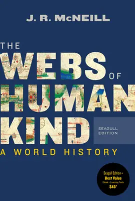 Webs of Humankind - A World History (McNeill J. R. (Georgetown University))