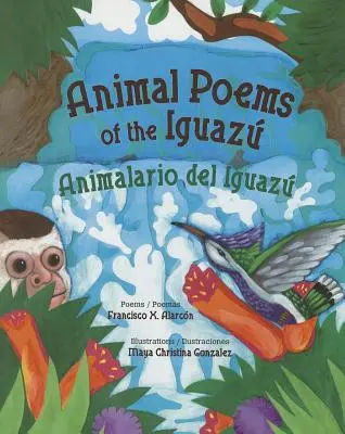 Wiersze o zwierzętach z Iguazu / Animalario del Iguaz - Animal Poems of the Iguaz / Animalario del Iguaz