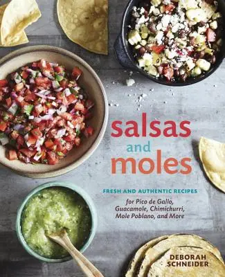 Salsy i krety: Świeże i autentyczne przepisy na Pico de Gallo, Mole Poblano, Chimichurri, Guacamole i inne [Książka kucharska] - Salsas and Moles: Fresh and Authentic Recipes for Pico de Gallo, Mole Poblano, Chimichurri, Guacamole, and More [A Cookbook]