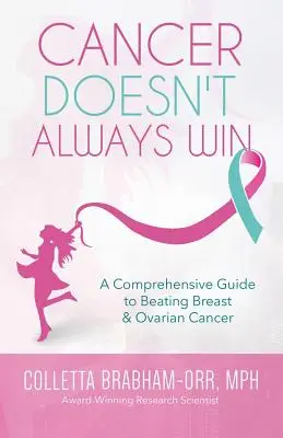 Rak nie zawsze wygrywa: Kompleksowy przewodnik po pokonywaniu raka piersi i jajników - Cancer Doesn't Always Win: A Comprehensive Guide to Beating Breast & Ovarian Cancer