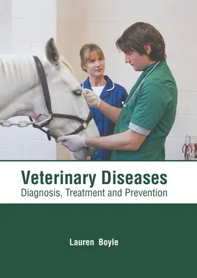 Choroby weterynaryjne: Diagnoza, leczenie i zapobieganie - Veterinary Diseases: Diagnosis, Treatment and Prevention