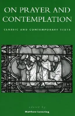 O modlitwie i kontemplacji: Teksty klasyczne i współczesne - On Prayer and Contemplation: Classic and Contemporary Texts