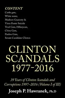 39 lat skandali i korupcji Clintona 1997-2016 (tom I z VII): Skandale Clintona 1977-2016 - 39 Years of Clinton Scandals and Corruptions 1997-2016 (Volume I of Iii): Clinton Scandals 1977-2016