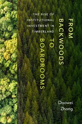 From Backwoods to Boardrooms: Wzrost inwestycji instytucjonalnych w grunty leśne - From Backwoods to Boardrooms: The Rise of Institutional Investment in Timberland