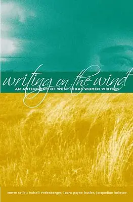 Pisanie na wietrze: antologia pisarek z zachodniego Teksasu - Writing on the Wind: An Anthology of West Texas Women Writers