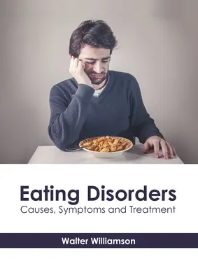 Zaburzenia odżywiania: Przyczyny, objawy i leczenie - Eating Disorders: Causes, Symptoms and Treatment