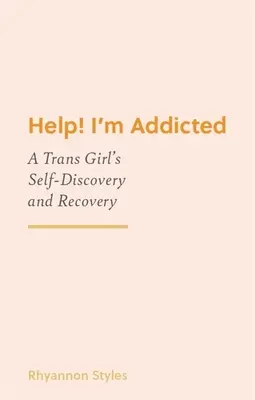 Pomocy! Jestem uzależniona: Samopoznanie i powrót do zdrowia dziewczyny trans - Help! I'm Addicted: A Trans Girl's Self-Discovery and Recovery