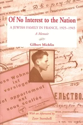 Bez interesu dla narodu: Żydowska rodzina we Francji, 1925-1945: A Memoir - Of No Interest to the Nation: A Jewish Family in France, 1925-1945: A Memoir