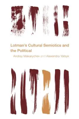 Semiotyka kultury i polityka Lotmana - Lotman's Cultural Semiotics and the Political