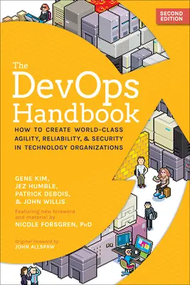 The Devops Handbook: Jak stworzyć światowej klasy zwinność, niezawodność i bezpieczeństwo w organizacjach technologicznych - The Devops Handbook: How to Create World-Class Agility, Reliability, & Security in Technology Organizations