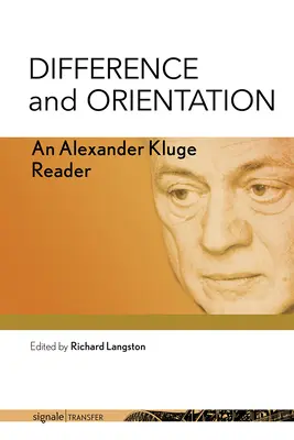 Różnica i orientacja: An Alexander Kluge Reader - Difference and Orientation: An Alexander Kluge Reader