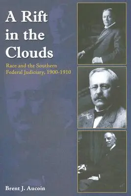 Szczelina w chmurach: Rasa i południowe sądownictwo federalne, 1900-1910 - A Rift in the Clouds: Race and the Southern Federal Judiciary, 1900-1910