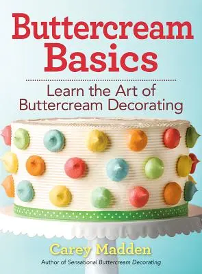 Buttercream Basics: Naucz się sztuki dekorowania kremem maślanym - Buttercream Basics: Learn the Art of Buttercream Decorating