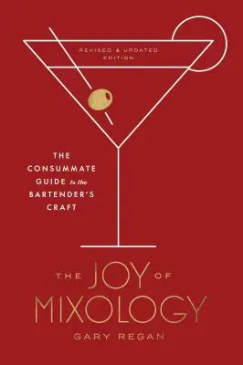 Radość miksologii, poprawione i zaktualizowane wydanie: Doskonały przewodnik po rzemiośle barmańskim - The Joy of Mixology, Revised and Updated Edition: The Consummate Guide to the Bartender's Craft