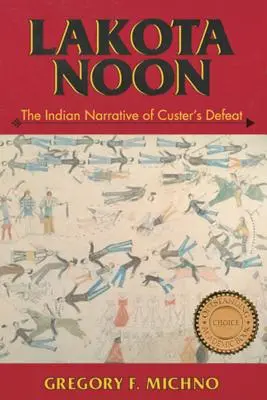 Lakota Noon: Indiańska opowieść o porażce Custera - Lakota Noon: The Indian Narrative of Custer's Defeat