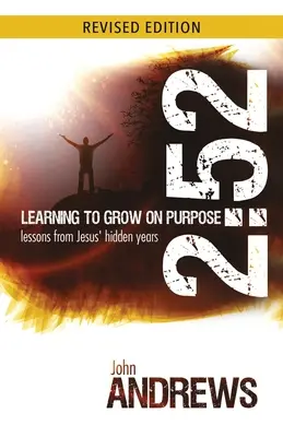 2: 52 Nauka celowego wzrostu: lekcje z ukrytych lat Jezusa - 2: 52 Learning To Grow On Purpose: Lessons from Jesus' hidden years