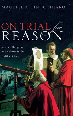 On Trial for Reason: Nauka, religia i kultura w sprawie Galileusza - On Trial for Reason: Science, Religion, and Culture in the Galileo Affair