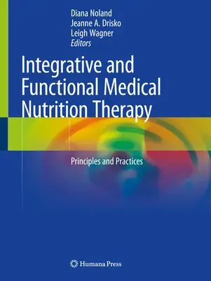 Integracyjna i funkcjonalna medyczna terapia żywieniowa: Zasady i praktyka - Integrative and Functional Medical Nutrition Therapy: Principles and Practices