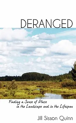 Deranged: Odnajdywanie poczucia miejsca w krajobrazie i w okresie życia - Deranged: Finding a Sense of Place in the Landscape and in the Lifespan