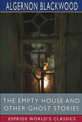 Pusty dom i inne opowieści o duchach (Esprios Classics) - The Empty House and Other Ghost Stories (Esprios Classics)