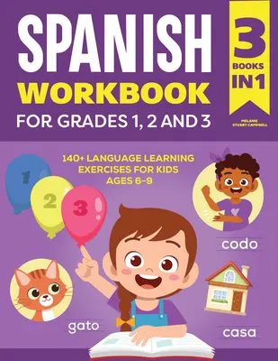 Zeszyt ćwiczeń do języka hiszpańskiego dla klas 1, 2 i 3: ponad 140 ćwiczeń językowych dla dzieci w wieku 6-9 lat - The Spanish Workbook for Grades 1, 2, and 3: 140+ Language Learning Exercises for Kids Ages 6-9
