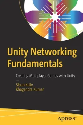 Podstawy sieciowe w Unity: Tworzenie gier wieloosobowych za pomocą Unity - Unity Networking Fundamentals: Creating Multiplayer Games with Unity