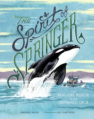 Duch Springera: Prawdziwa akcja ratunkowa osieroconej orki - The Spirit of Springer: The Real-Life Rescue of an Orphaned Orca