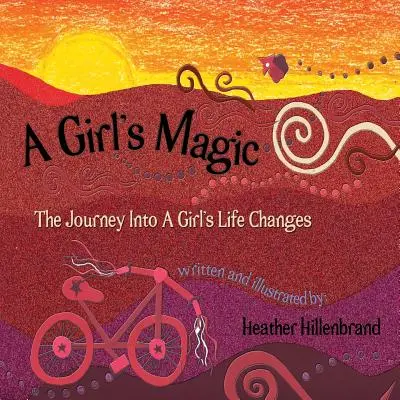 Dziewczęca magia: podróż do zmian w życiu dziewczyny - A Girl's Magic: The Journey Into A Girl's Life Changes
