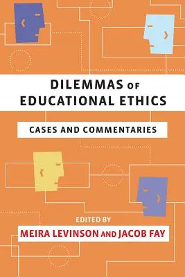 Dylematy etyki edukacyjnej: Przypadki i komentarze - Dilemmas of Educational Ethics: Cases and Commentaries