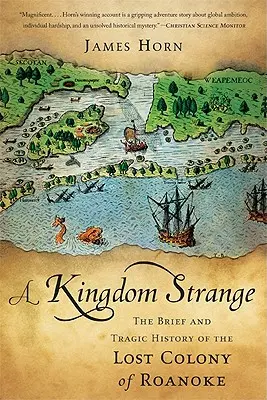 Dziwne królestwo: Krótka i tragiczna historia zaginionej kolonii Roanoke - A Kingdom Strange: The Brief and Tragic History of the Lost Colony of Roanoke