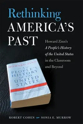 Przemyśleć przeszłość Ameryki: Ludowa historia Stanów Zjednoczonych Howarda Zinna w klasie i poza nią - Rethinking America's Past: Howard Zinn's a People's History of the United States in the Classroom and Beyond