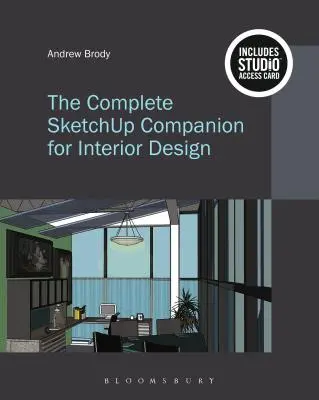 The Complete Sketchup Companion for Interior Design: Bundle Book + Studio Access Card [With Access Code]