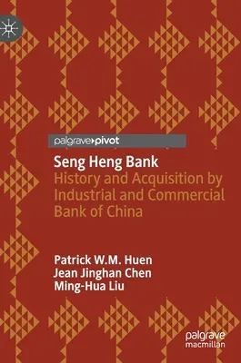 Seng Heng Bank: Historia i przejęcie przez Industrial and Commercial Bank of China - Seng Heng Bank: History and Acquisition by Industrial and Commercial Bank of China