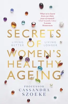 Sekrety zdrowego starzenia się kobiet: Żyć lepiej, żyć dłużej - Secrets of Women's Healthy Ageing: Living Better, Living Longer