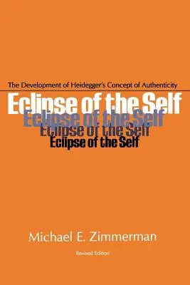 Zaćmienie jaźni: rozwój koncepcji autentyczności Heideggera - Eclipse of the Self: The Development of Heidegger's Concept of Authenticity