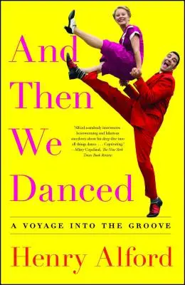 A potem tańczyliśmy: A Voyage Into the Groove - And Then We Danced: A Voyage Into the Groove