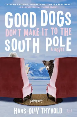 Dobre psy nie dotrą na biegun południowy - Good Dogs Don't Make It to the South Pole