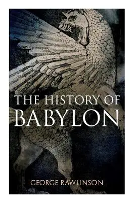 Historia Babilonu: Wydanie ilustrowane - The History of Babylon: Illustrated Edition