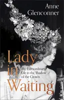 Lady in Waiting - Moje niezwykłe życie w cieniu korony - Lady in Waiting - My Extraordinary Life in the Shadow of the Crown