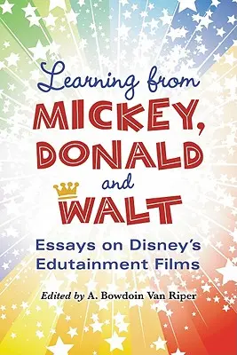 Ucząc się od Mikiego, Donalda i Walta: Eseje o filmach edukacyjnych Disneya - Learning from Mickey, Donald and Walt: Essays on Disney's Edutainment Films