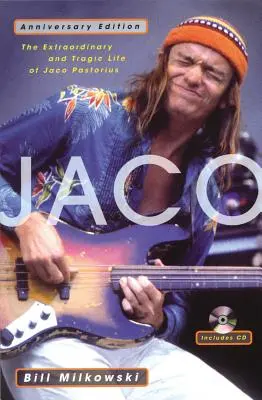 Jaco: Niezwykłe i tragiczne życie Jaco Pastoriusa - wydanie jubileuszowe - Jaco: The Extraordinary and Tragic Life of Jaco Pastorius - Anniversary Edition