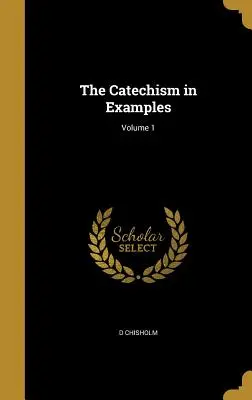 Katechizm w przykładach; Tom 1 - The Catechism in Examples; Volume 1